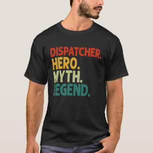 Dispatcher Hero Myth Legend Vintage Dispatcher T-Shirt