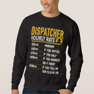 Dispatcher Hourly Rate Emergency Dispatcher Sweatshirt