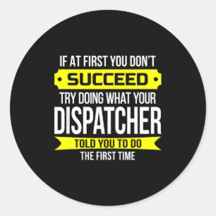 Dispatcher If At First You Don't Succeed Funny Gif Classic Round Sticker