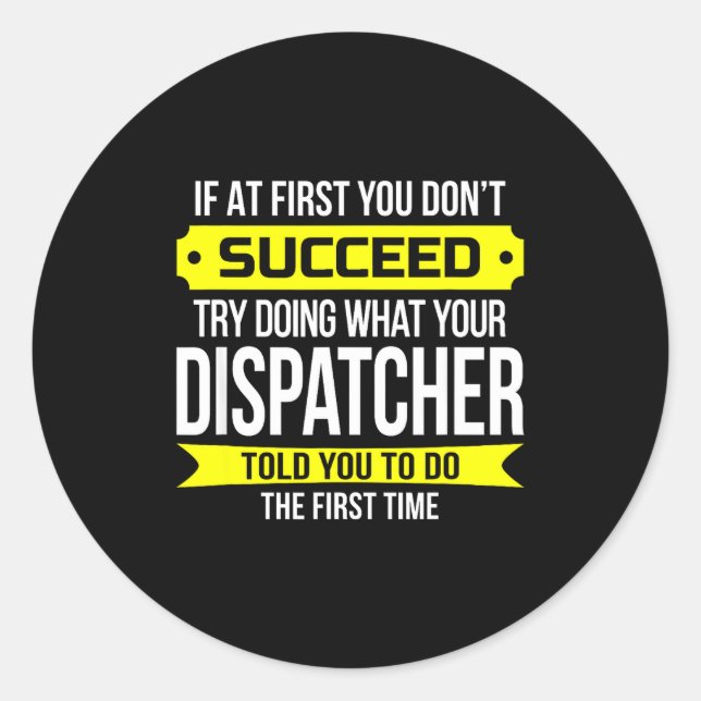 Dispatcher If At First You Don't Succeed Funny Gif Classic Round Sticker (Front)