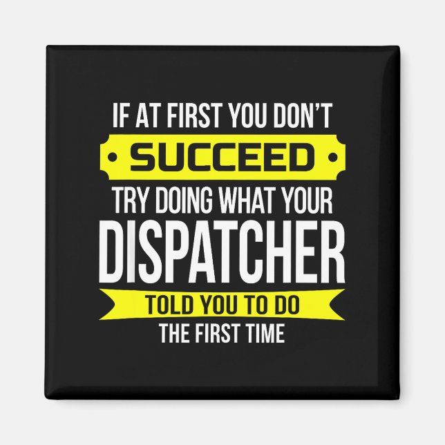 Dispatcher If At First You Don't Succeed Funny Gif Magnet (Front)