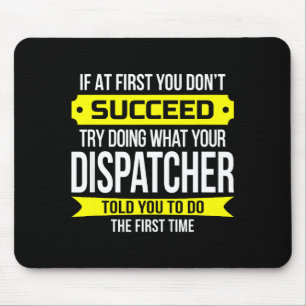 Dispatcher If At First You Don't Succeed Funny Gif Mouse Pad