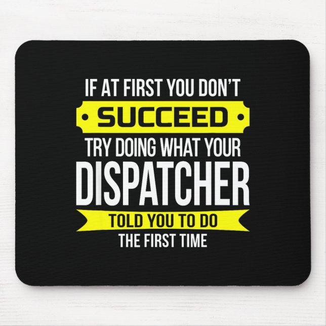 Dispatcher If At First You Don't Succeed Funny Gif Mouse Pad (Front)