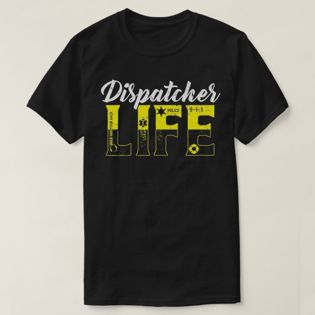 Dispatcher Life Gold Has Your Back Police 911  T-Shirt (Design Front)