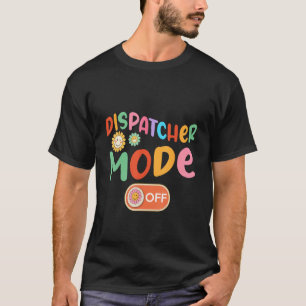 Dispatcher Mode Off Costume Summer Vacation  Flowe T-Shirt
