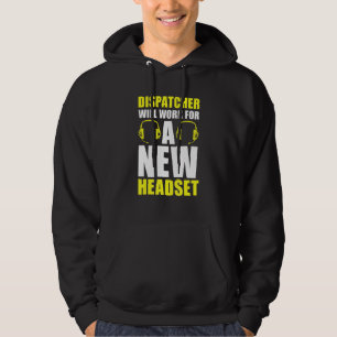 Dispatcher Will Work For A New Headset Operator D Hoodie