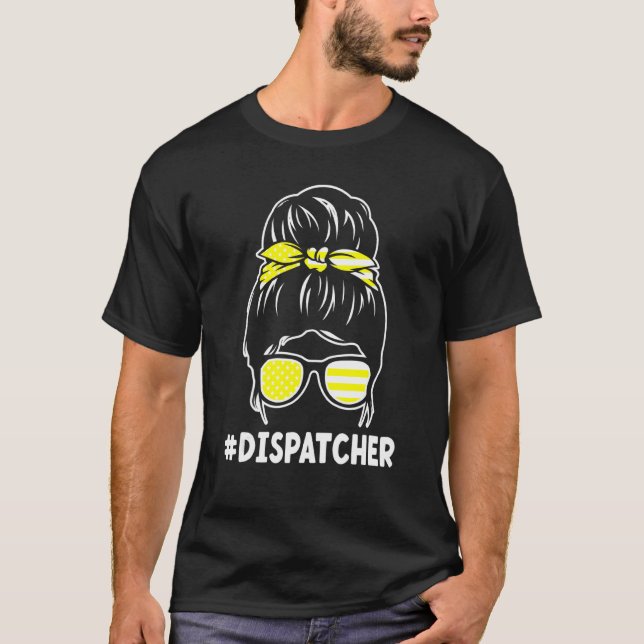 Dispatcher With A Messy Bun  911 Operator T-Shirt (Front)