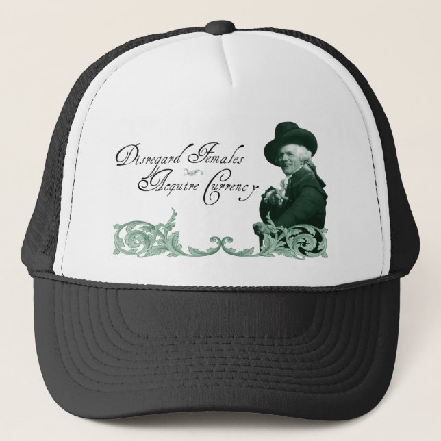 Disregard Females, Acquire Currency Trucker Hat (Front)