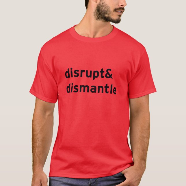 disrupt & dismantle T-Shirt (Front)