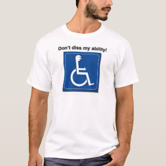 diss my ability T-Shirt