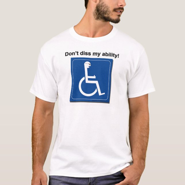 diss my ability T-Shirt (Front)