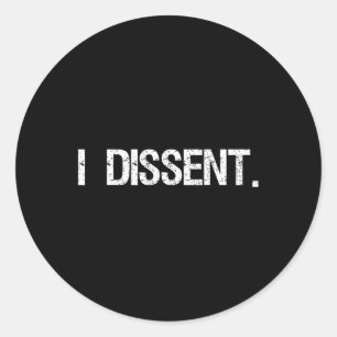 Dissent Anti-trump Scotus Liberal Classic Round Sticker