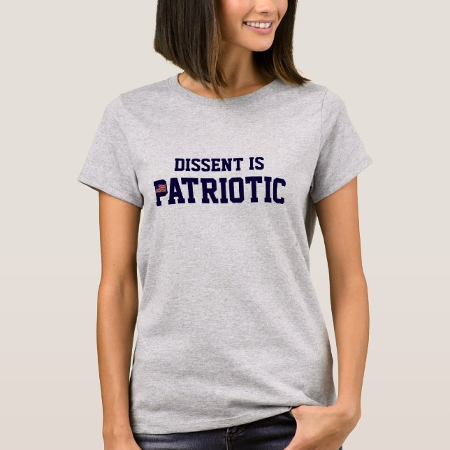 "Dissent is Patriotic" with American Flag. T-Shirt (Front)
