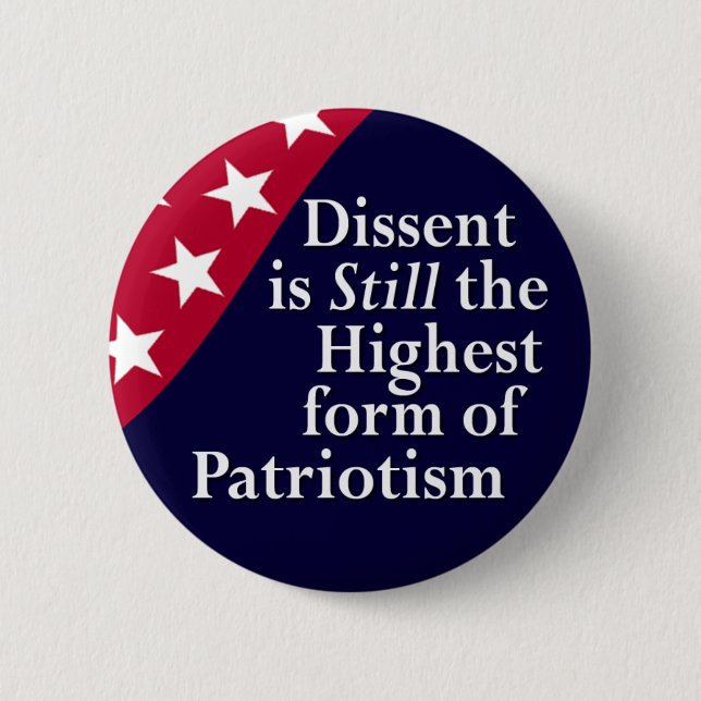 Dissent is Still the Highest form of Patriotism 6 Cm Round Badge (Front)