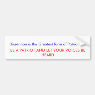 Dissention is the Greatest form of Patriotism! ... Bumper Sticker