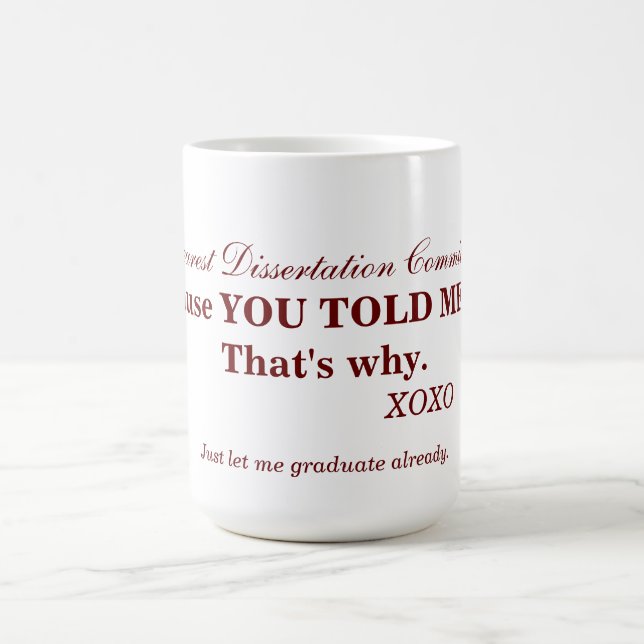 Dissertation committees can be difficult. coffee mug (Center)