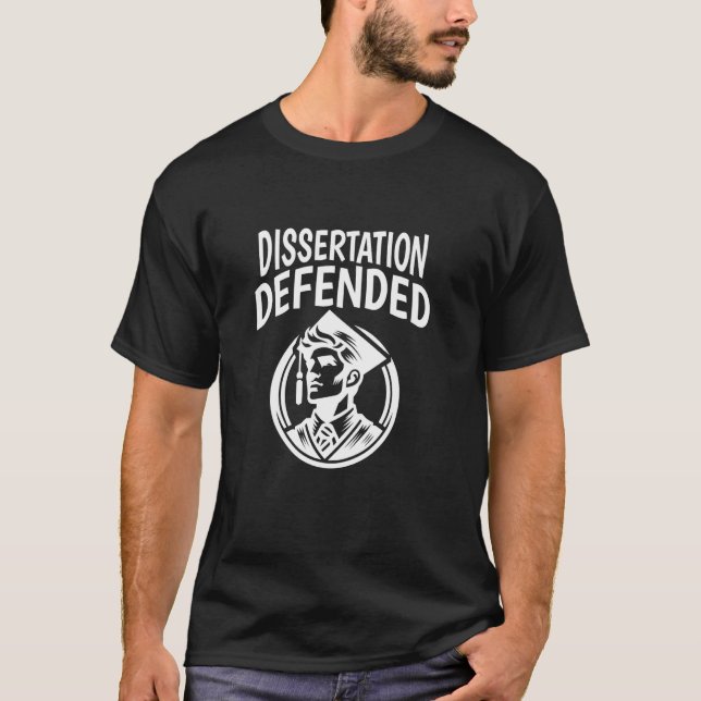 Dissertation Defended Doctoral Graduation PhD Grad T-Shirt (Front)
