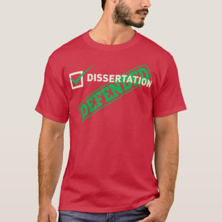 Dissertation Defended For PHD 1 T-Shirt