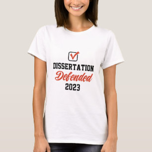 Dissertation Defended for PhD EdD doctorate gradu T-Shirt
