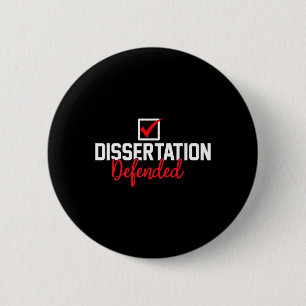 Dissertation Defended Phd Graduate Phd Graduation 6 Cm Round Badge