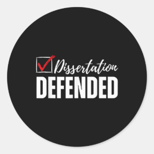 Dissertation Defended Phd Graduation Funny Doctora Classic Round Sticker