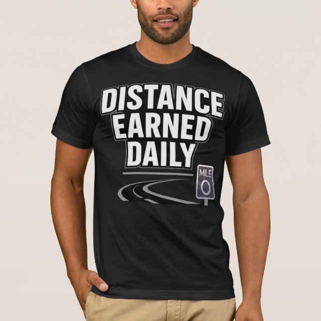Distance Earned Daily T-Shirt (Front)