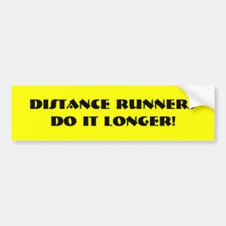 Distance runners do it longer! bumper sticker