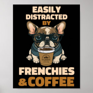 Distracted By Dogs French Bulldog Frenchie Coffee Poster