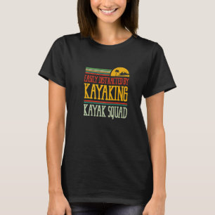 Distracted by Kayaking Canoe Paddling Kayak   T-Shirt