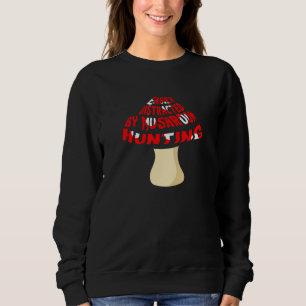 Distracted By Mushrooms Vegetables Nature Sweatshirt