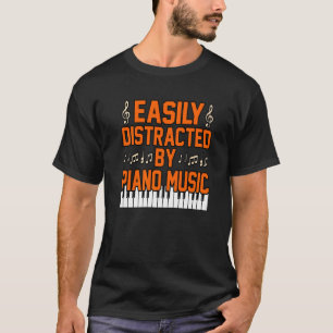 Distracted By Piano Music Player Teacher Musician T-Shirt