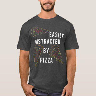 Distracted by Pizza Italian Food Pizza Making T-Sh T-Shirt
