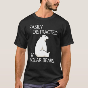 Distracted by Polar Bears Nature Expedition Wildli T-Shirt