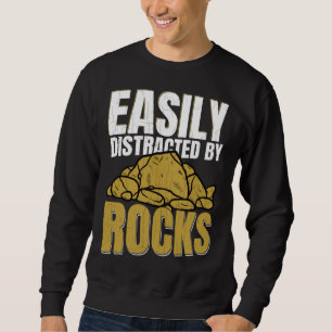 Distracted By Rocks  Geology Geologist Rock Graphi Sweatshirt