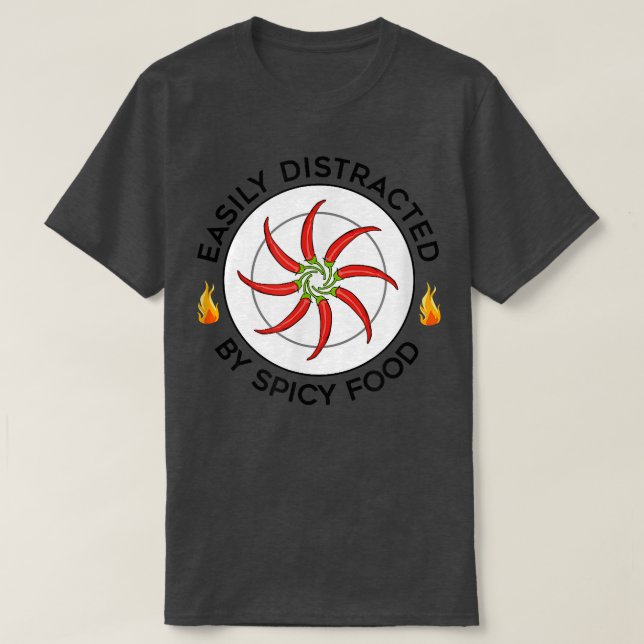 Distracted by Spicy Food Meican Food Chilli  T-Shirt (Design Front)