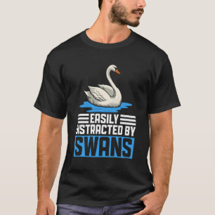 Distracted By Swan Cute Swan Lake Nature Lover T-Shirt