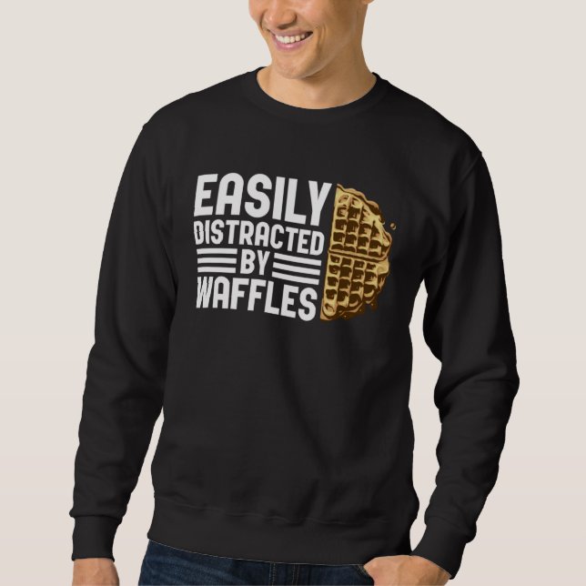 Distracted by Waffles Ironic Saying Waffle Fan Sweatshirt (Front)