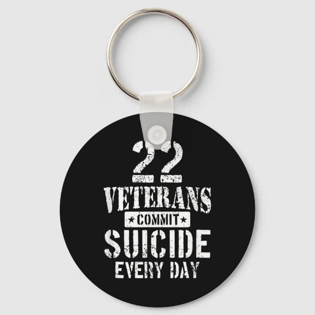 Distressed 22 Veterans Commit Suicide Every Day Aw Key Ring (Front)