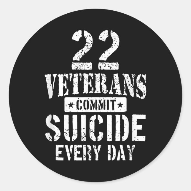 Distressed 22 Veterans Commit Suicide Every Day  Classic Round Sticker (Front)