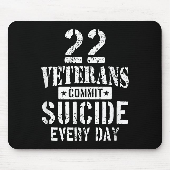 Distressed 22 Veterans Commit Suicide Every Day  Mouse Pad (Front)
