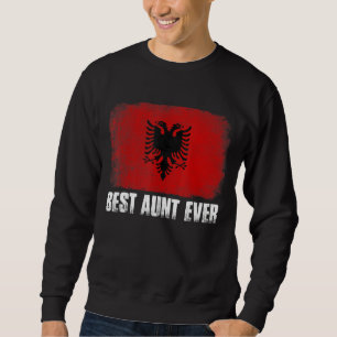 Distressed Albania Flag Best Aunt Ever Family Sweatshirt