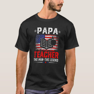 Distressed American Flag Papa Teacher The Legend R T-Shirt