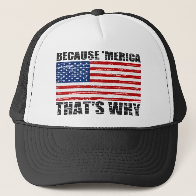 Distressed BECAUSE 'MERICA THAT'S WHY US FLAG Hat (Front)