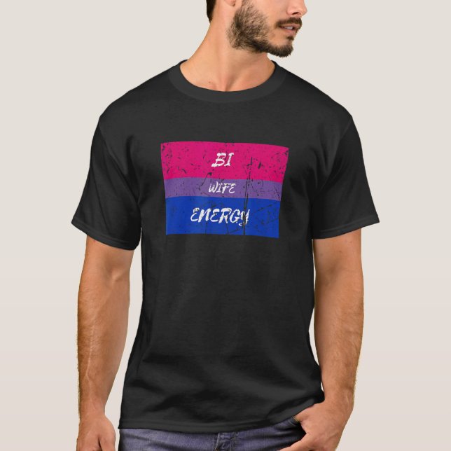 Distressed Bi Wife Energy Bisexual Flag Lgbt Parad T-Shirt (Front)