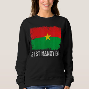 Distressed Burkina Faso Flag Best Nanny Ever Patri Sweatshirt