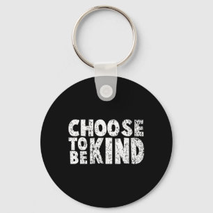 Distressed Choose To Be Kind Shirt - Choose Child Key Ring