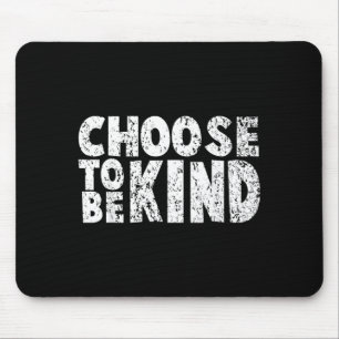 Distressed Choose To Be Kind Shirt - Choose Child Mouse Pad