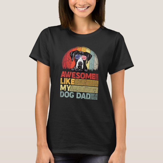 Distressed Dane Awesome Like My Dog Dad T-Shirt (Front)