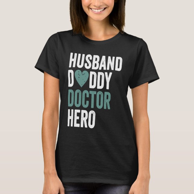 Distressed Doctor  Husband Daddy Doctor Hero T-Shirt (Front)