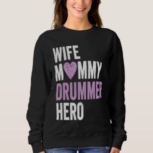 Distressed Drummer  Wife Mommy Drummer Hero Sweatshirt